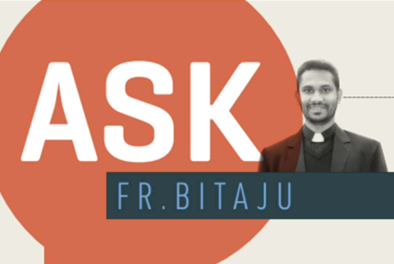 Ask Fr Bitaju – Wealth of Wisdom from Wellsprings of Catholic Faith